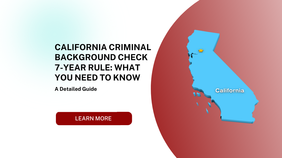 California Criminal Background Check 7-Year Rule: What You Need to Know