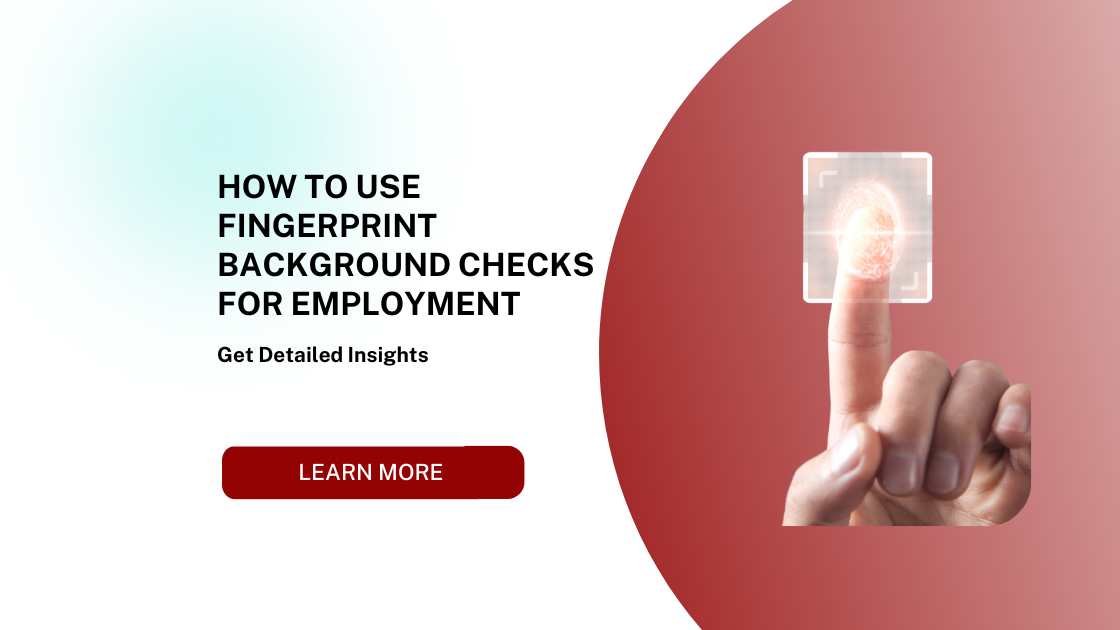 How to Use Fingerprint Background Checks for Employment