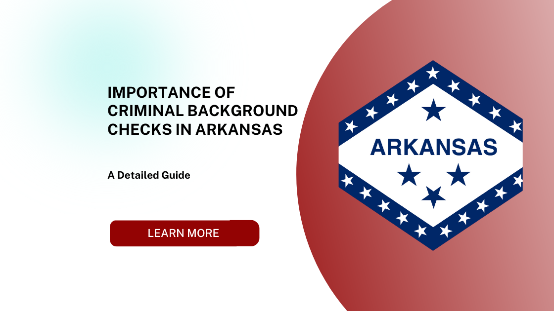 Importance of Criminal Background Checks in Arkansas