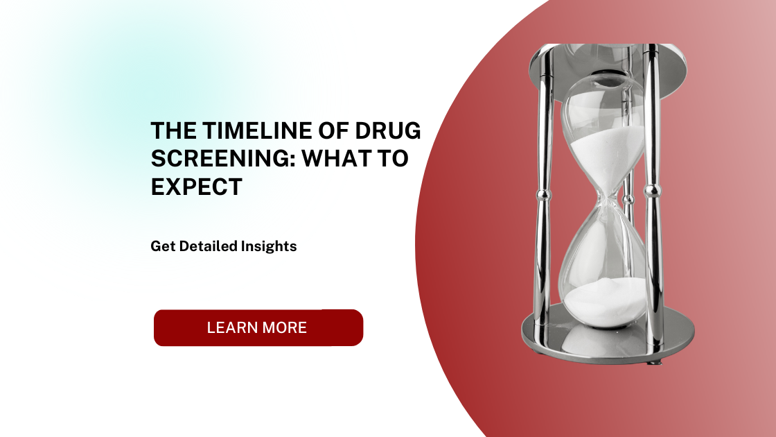 The Timeline of Drug Screening: What to Expect