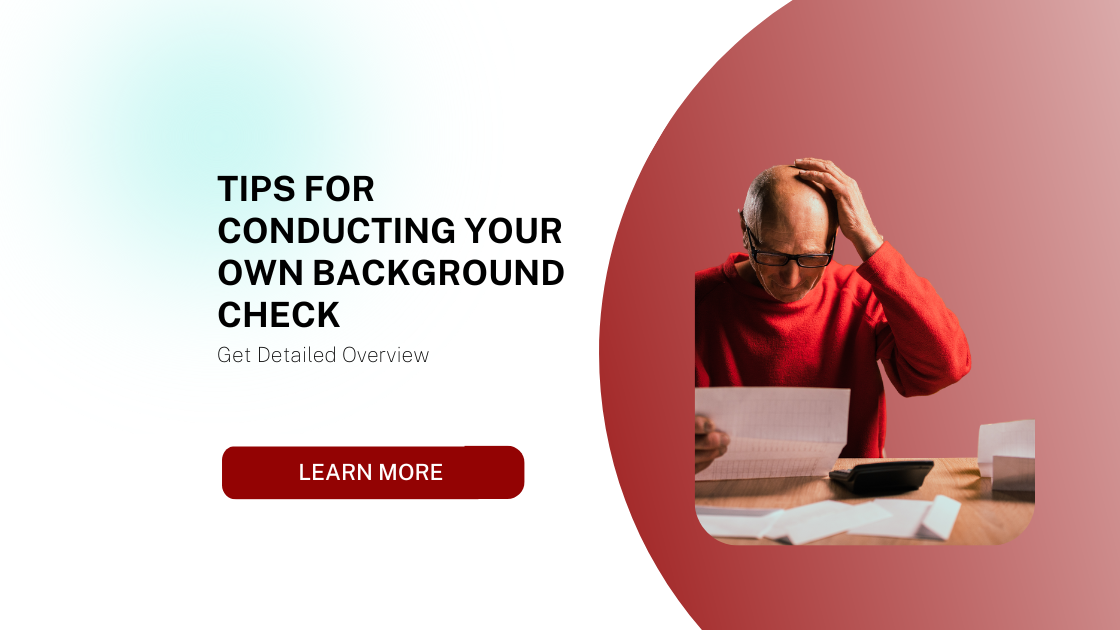 Tips for Conducting Your Own Background Check