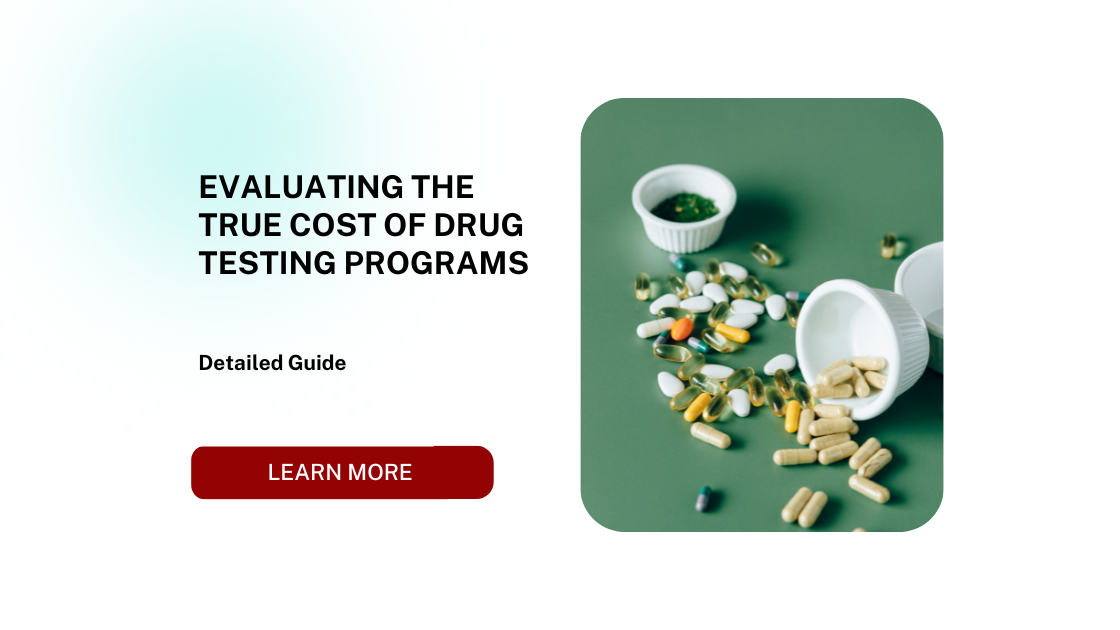 Evaluating the True Cost of Drug Testing Programs