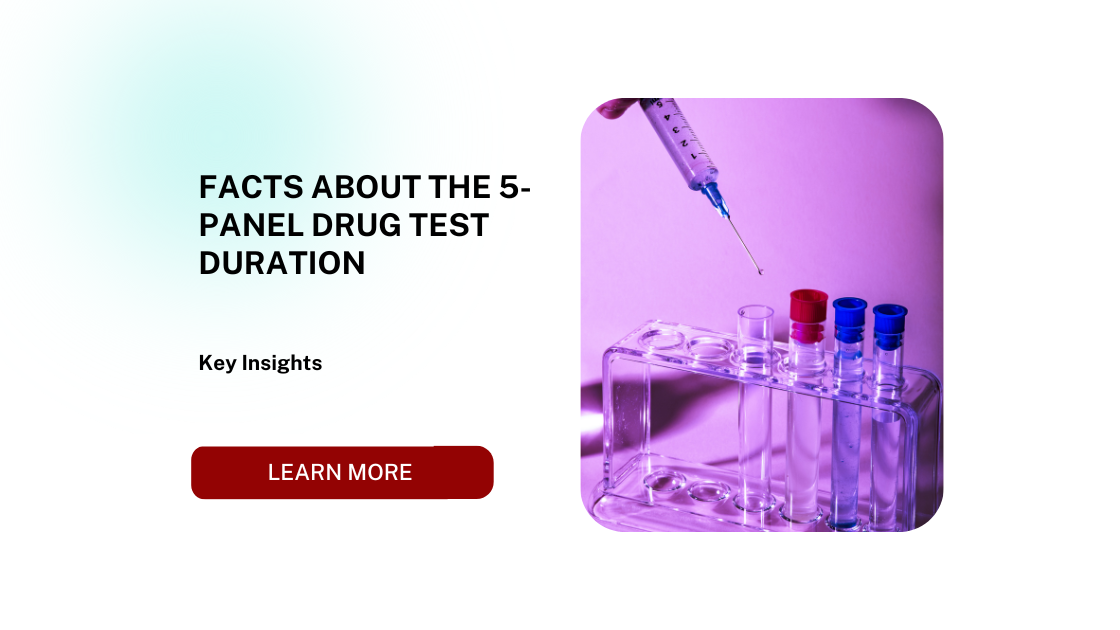 Facts About the 5-Panel Drug Test Duration