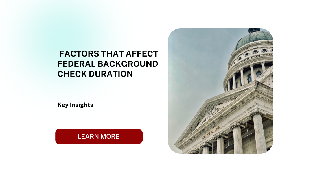 Factors That Affect Federal Background Check Duration