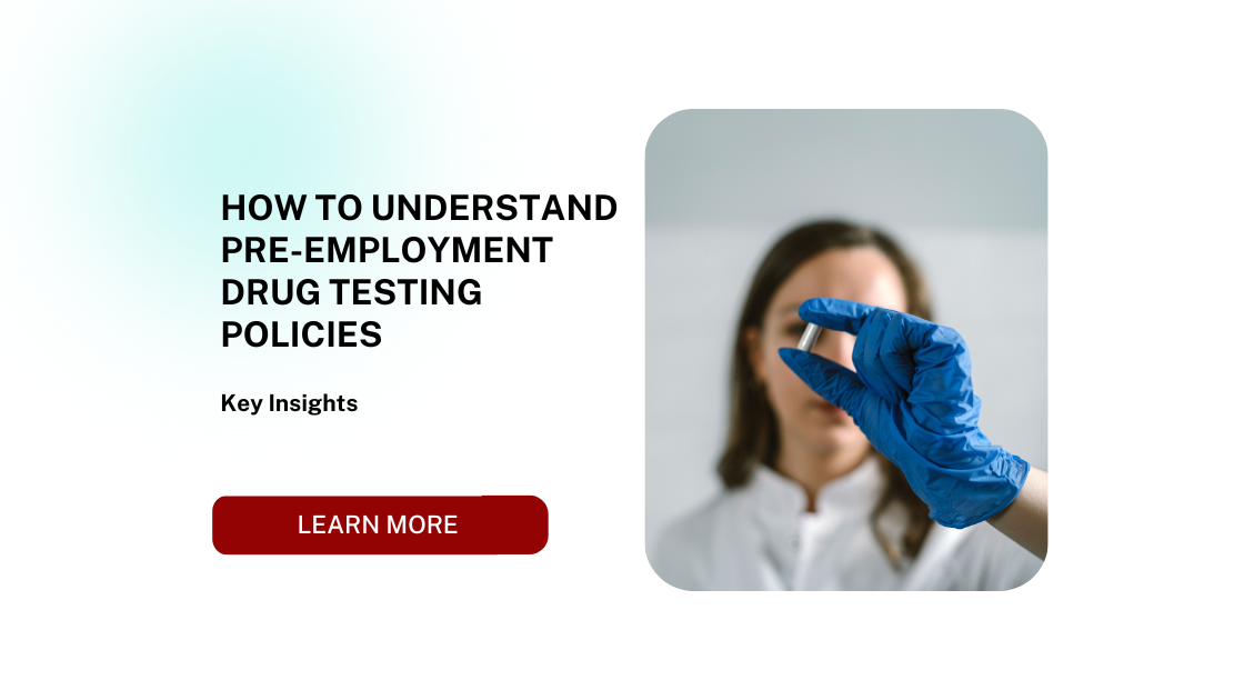 How to Understand Pre-Employment Drug Testing Policies