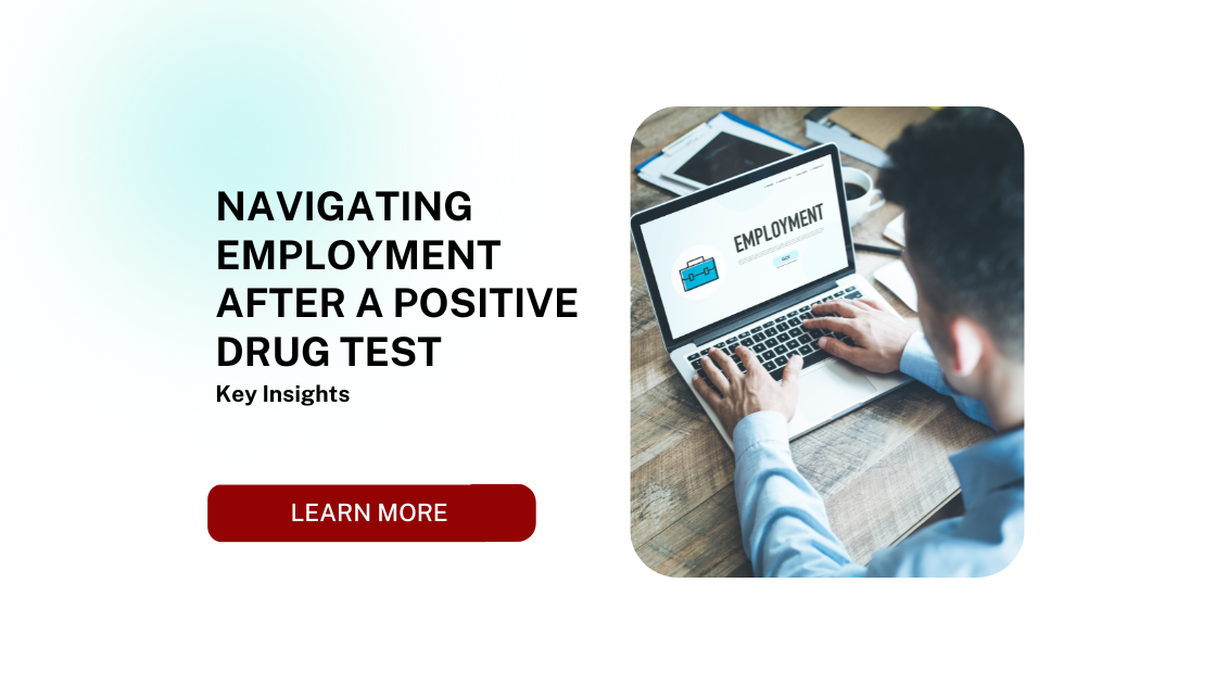 Navigating Employment After a Positive Drug Test