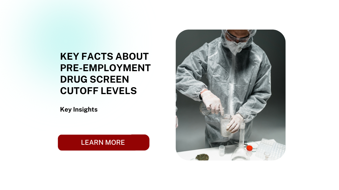 Key Facts About Pre-Employment Drug Screen Cutoff Levels