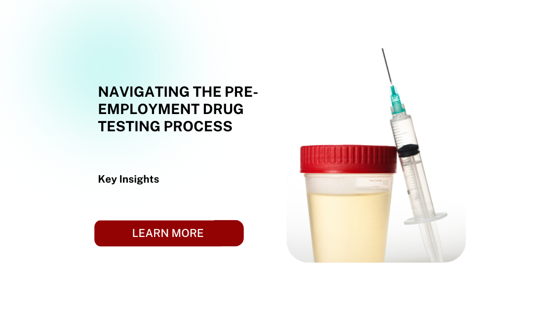 Navigating the Pre-Employment Drug Testing Process