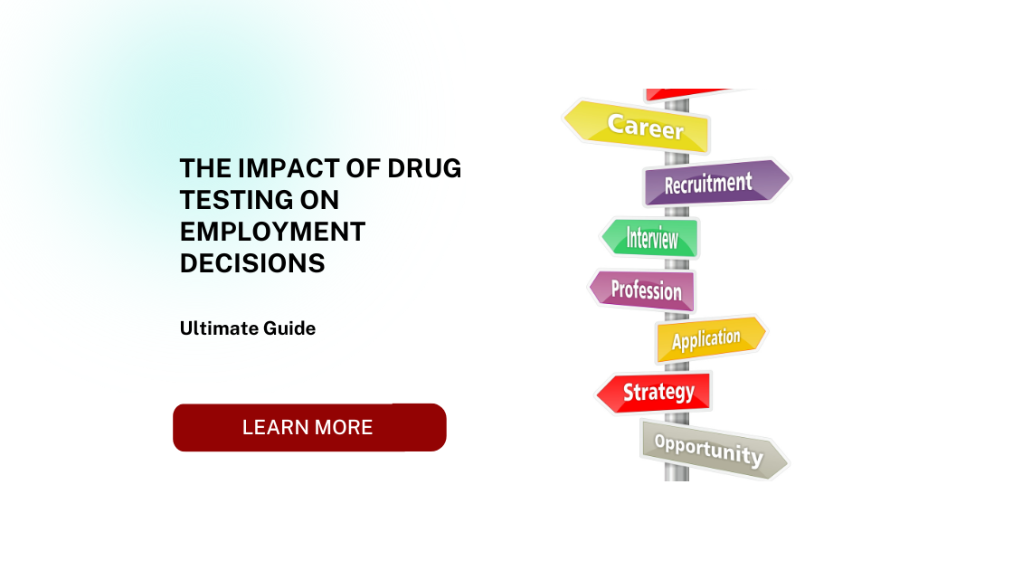 The Impact of Drug Testing on Employment Decisions