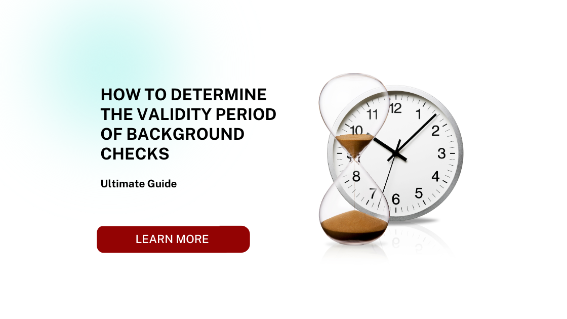 How to Determine the Validity Period of Background Checks