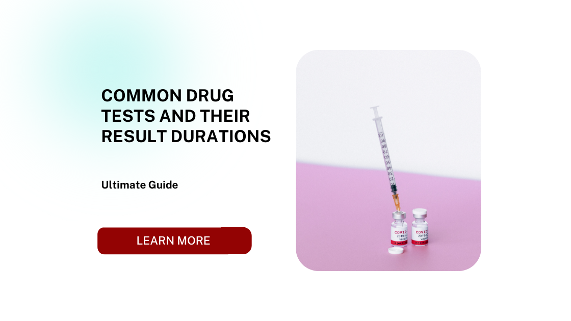 Common Drug Tests and Their Result Durations