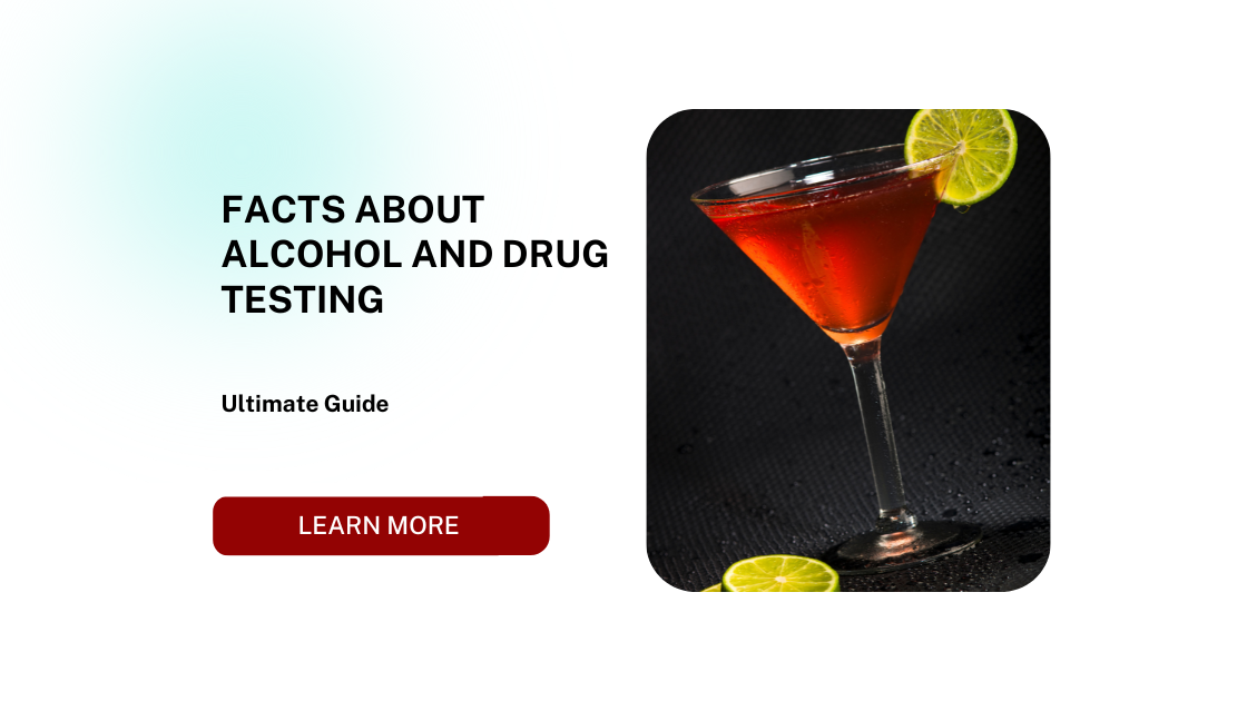 Facts About Alcohol and Drug Testing