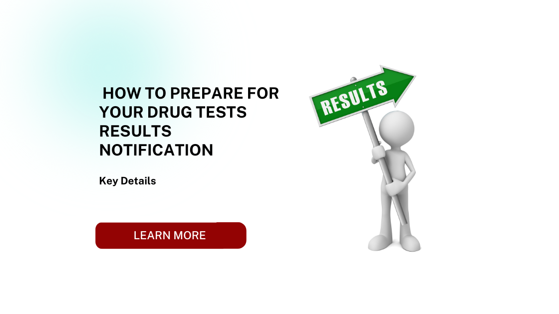 How to Prepare for Your Drug Tests Results Notification