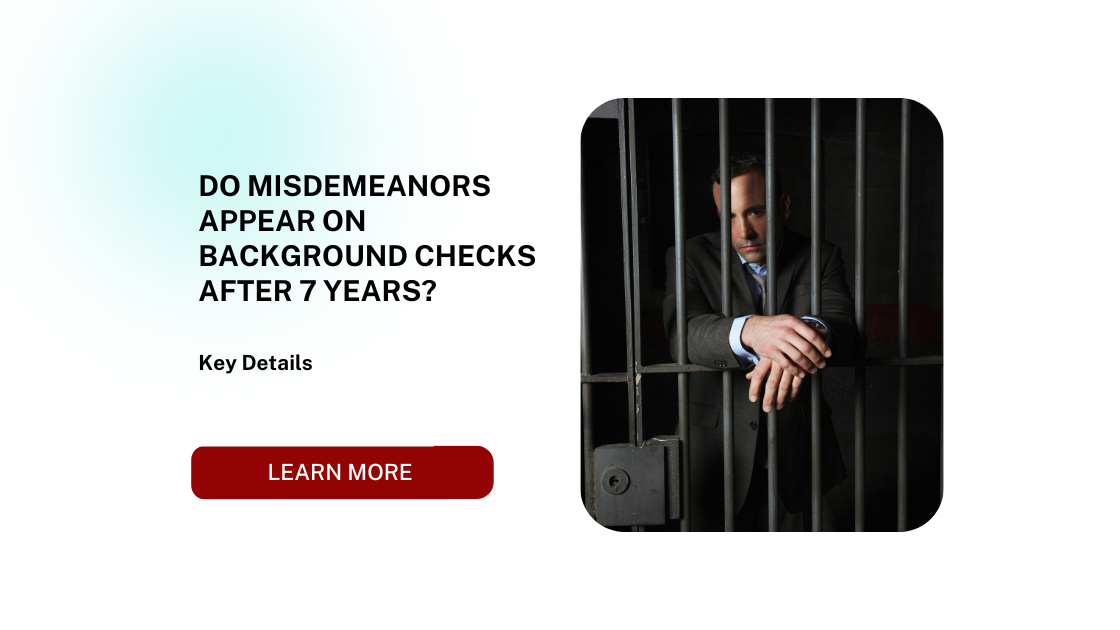 Do Misdemeanors Appear on Background Checks After 7 Years?