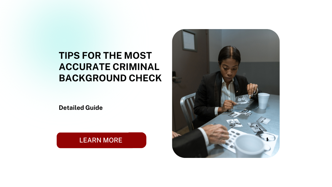 Tips for the Most Accurate Criminal Background Check