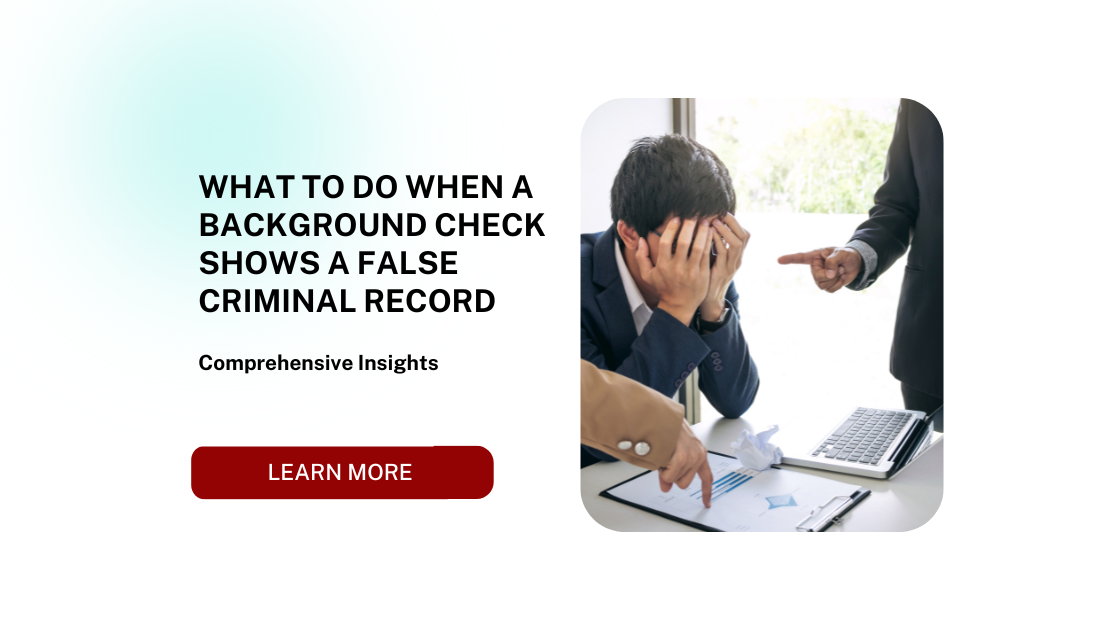 What to Do When a Background Check Shows a False Criminal Record